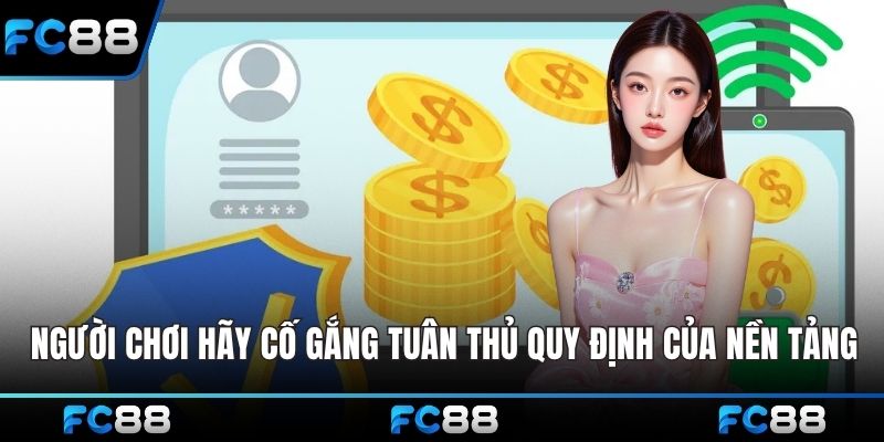 Người chơi hãy cố gắng tuân thủ quy định của nền tảng