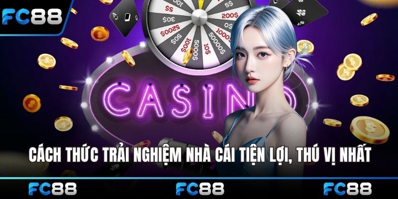 Cách thức trải nghiệm nhà cái tiện lợi, thú vị nhất