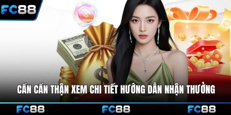 Cần cẩn thận xem chi tiết hướng dẫn nhận thưởng