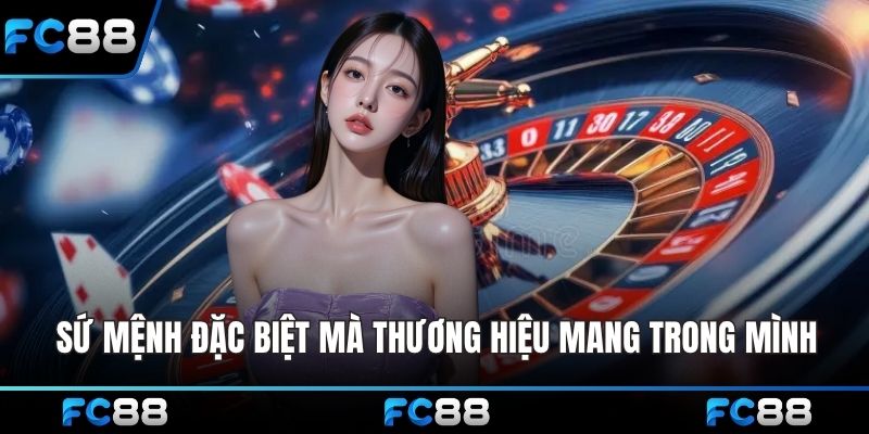 Sứ mệnh đặc biệt mà thương hiệu mang trong mình