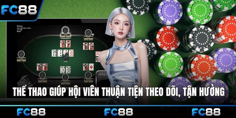 Thể thao giúp hội viên thuận tiện theo dõi, tận hưởng